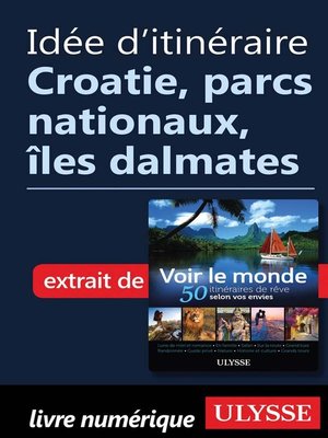 cover image of Idée d'itinéraire--Croatie, parcs nationaux, îles dalmates